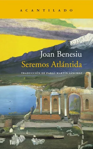 Seremos Atlantida, De Joan Benesiu. Editorial Acantilado, Tapa Blanda, Edición 1 En Español