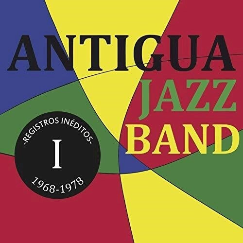 Registros Ineditos I (1968-1978) - Antigua Jazz Band (cd) 