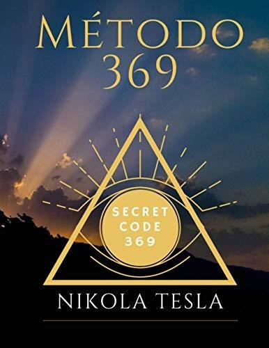 Libro : Metodo 369 Codigo Secreto 369 Nikola Tesla Escribe 
