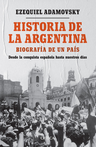 Historia De La Argentina Biografía De Un País - E Adamovsky