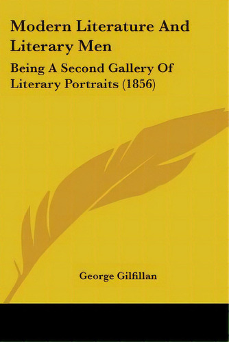 Modern Literature And Literary Men: Being A Second Gallery Of Literary Portraits (1856), De Gilfillan, George. Editorial Kessinger Pub Llc, Tapa Blanda En Inglés