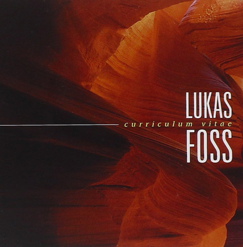 Cd: Lukas Foss: Curriculum Vitae