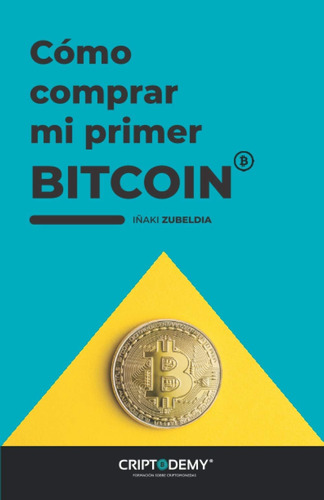 Libro: Cómo Comprar Mi Primer Bitcoin: En Pocos Años, No Hab