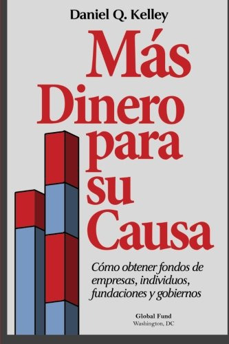 Mas Dinero Para Su Causa: Como Obtener Fondos De Empresas In