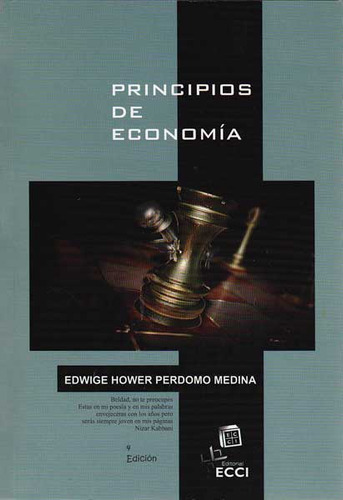 Princípios de economia: Principios de economía, de Edwige Hower Perdomo. Serie 9588330860, vol. 1. Editorial E. Colombiana de Carreras Industriales, tapa blanda, edición 2011 en español, 2011