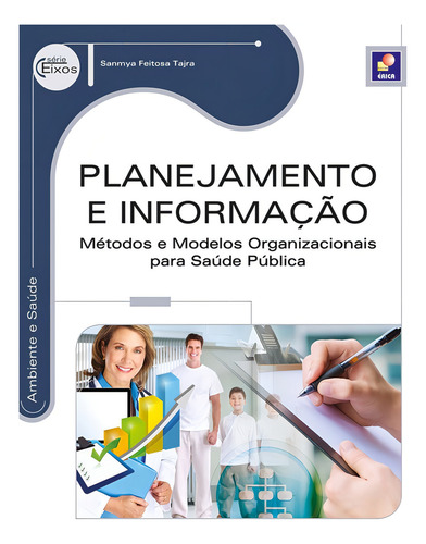 Planejamento e informação: Métodos e modelos organizacionais para saúde pública, de Tajra, Sanmya Feitosa. Editorial Editora Érica, capa mole em português, 2014