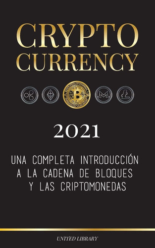 Cryptocurrency - 2022: Una Completa Introducción A La Cad...