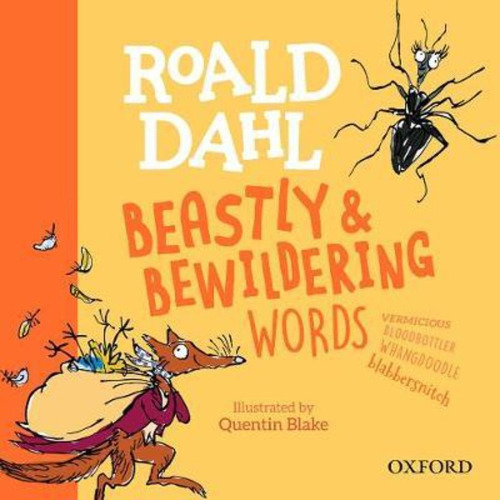 Roald Dahl's Beastly And Bewildering Words / Kay Woodward