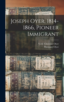 Libro Joseph Oyer, 1814-1866, Pioneer Immigrant - Oyer, V...