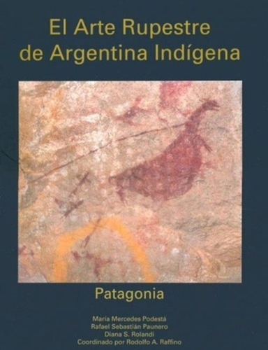 El Arte Rupestre De La Argentina Indígena. Patagonia