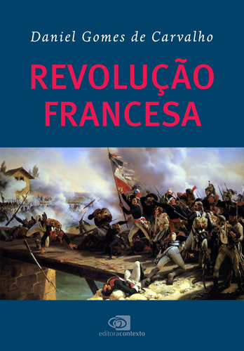 Revolução francesa, de Carvalho, Daniel Gomes de. Editora Pinsky Ltda, capa mole em português, 2022