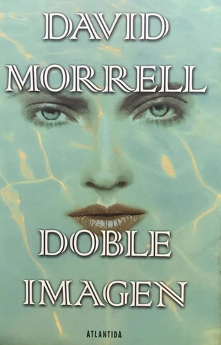 Doble Imagen, David Morrell. Ed. Atlántida 