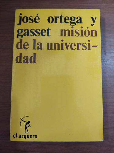José Ortega Y Gasset. Misión De La Universidad.