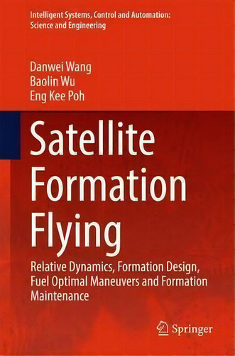 Satellite Formation Flying, De Danwei Wang. Editorial Springer Verlag Singapore, Tapa Dura En Inglés
