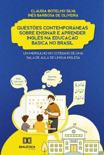 Questões Contemporâneas Sobre Ensir E Aprender Inglês  Educação Básica No Brasil, De Cláudia Botelho Silva. Editorial Dialética, Tapa Blanda En Portugués, 2022
