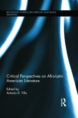 Critical Perspectives On Afro-latin American Literature -...