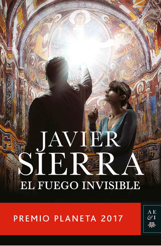 El Fuego Invisible Javier Sierra · Grupo Planeta, De Javier Sierra. Editorial Planeta, Tapa Blanda, Edición Planeta En Español, 2017