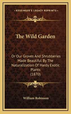 Libro The Wild Garden: Or Our Groves And Shrubberies Made...