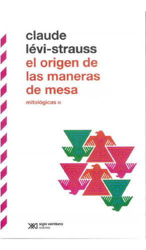 Libro - El Origen De Las Maneras De Mesa - Mitológicas Iii: