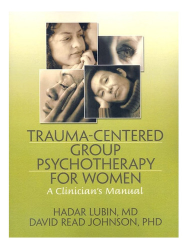 Trauma-centered Group Psychotherapy For Women - David . Eb04