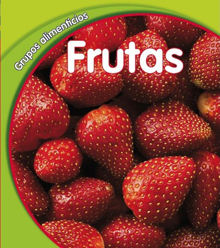 Frutas (grupo Alimenticios/ Food Groups) (spanish Edition) 