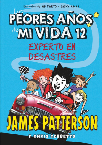 Los peores años de mi vida 12. Experto en desastres, de James Patterson. Editorial La Galera, tapa dura en español