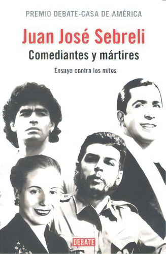 Comediantes Y Mãâ¡rtires, De Sebreli, Juan José. Editorial Debate, Tapa Blanda En Español