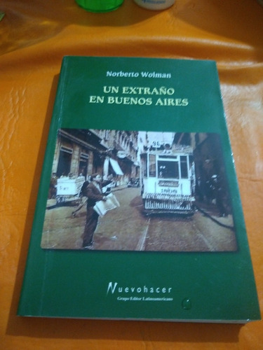 Un Extraño En Buenos Aires Norberto Wolman G9