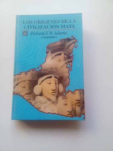 Los Orígenes De La Civilización Maya.r.adams.fce.méxico.1994