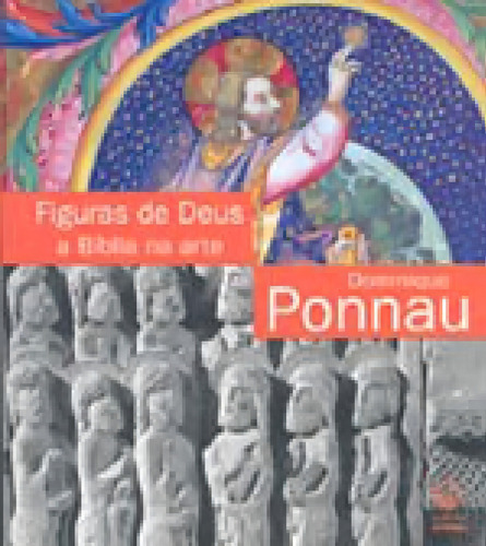 Figuras De Deus: A Bíblia Na Arte, De Ponnau, Dominique. Editorial Unesp, Tapa Mole, Edición 2006-12-22 00:00:00 En Português