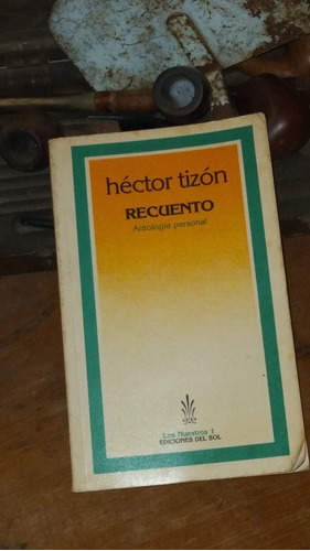 Héctor Tizón - Recuento . Antología Personal