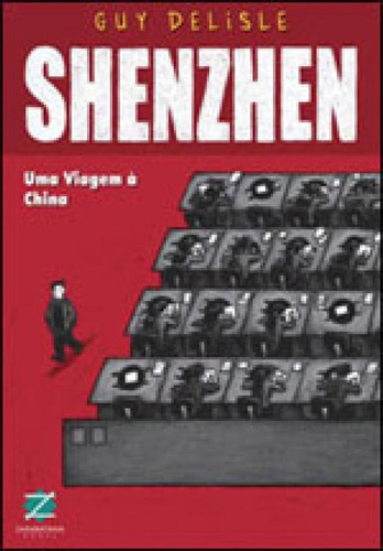 Shenzhen - Uma Viagem A China, De Delisle, Guy. Editora Zarabatana Books, Capa Mole Em Português