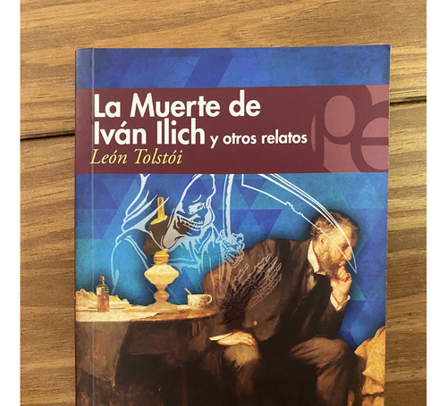 La Muerte De Ivan Ilich Y Otros Relatos - Leon Tolstoi