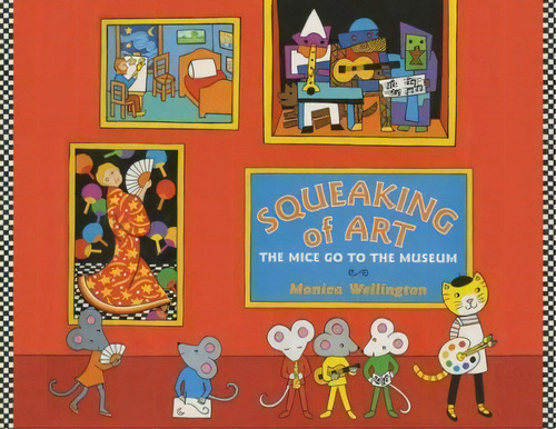 Squeaking Of Art : The Mice Go To The Museum, De Monica Wellington. Editorial Indy Pub, Tapa Blanda En Inglés