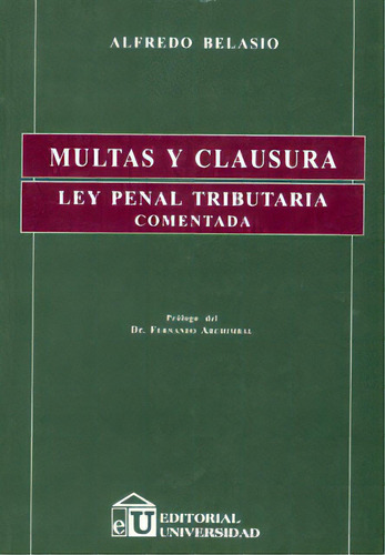 Multas Y Clausura. Ley Penal Tributaria Comentada, De Alfredo Belasio. Serie 9506794361, Vol. 1. Editorial Intermilenio, Tapa Blanda, Edición 2008 En Español, 2008