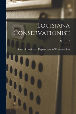 Libro Louisiana Conservationist; 1 No. 11-12 - Department...