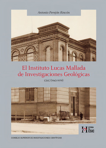 El Instituto Lucas Mallada De Investigaciones Geologicas : C: Csic (1943-1979), De Perejon Rincon, Antonio., Vol. 1. Editorial Consejo Superior De Investigaciones Cientificas, Tapa Dura En Español
