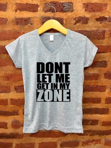 Remera Mujer Dont Let Me Get In My Zone Escote V Logo 