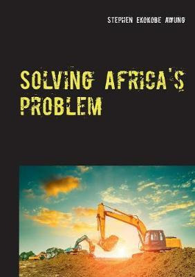 Libro Solving Africa's Problem - Stephen Ekokobe Awung