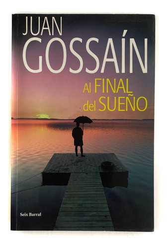Libro Al Final Del Sueño - Juan Gossaín / Excelente 