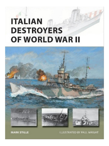 Italian Destroyers Of World War Ii - Mark Stille. Eb05