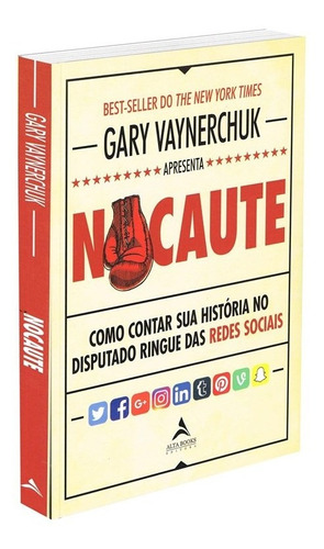 Nocaute: Como contar sua história no disputado ringue das redes sociais, de Vaynerchuk, Gary. Starling Alta Editora E Consultoria  Eireli,Harper Business, capa mole em português, 2019