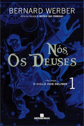 Nós, os Deuses (Vol. 1 O Ciclo dos Deuses), de Werber, Bernard. O ciclo dos deuses (1), vol. 1. Editorial Editora Bertrand Brasil Ltda., capa mole em português, 2014