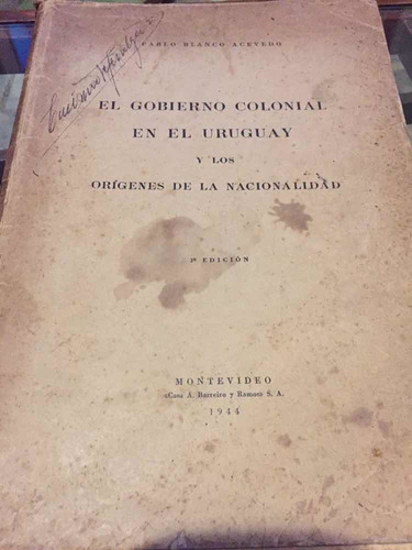 El Gobierno Colonial En El Uruguay - Orígenes Nacionalidad