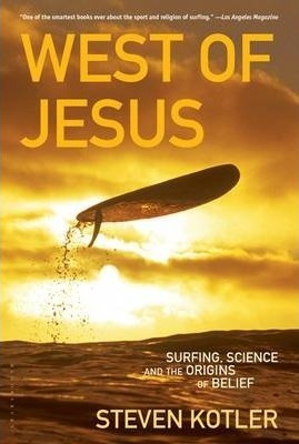 West Of Jesus : Surfing, Science And The Origins Of Belief