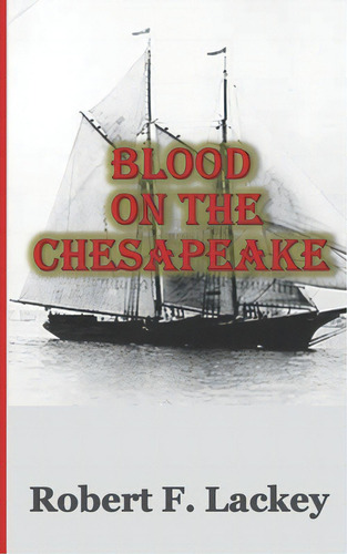 Blood On The Chesapeake, De Lackey, Robert F.. Editorial Lightning Source Inc, Tapa Blanda En Inglés