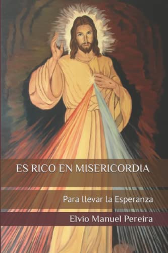 Es Rico En Misericordia:  Para Llevar La Esperanza 