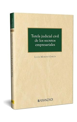 Tutela Judicial Civil De Los Secretos Empresariales - Moreno