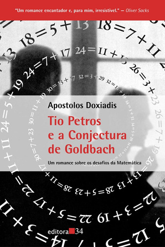 Tio Petros e a Conjectura de Goldbach, de Doxiadis, Apostolos. Editora 34 Ltda., capa mole em português, 2010