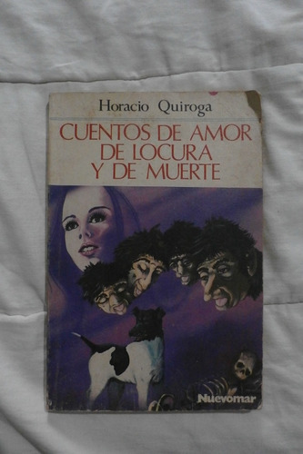 Horacio Quiroga. Cuentos De Amor, De Locura Y De Muerte